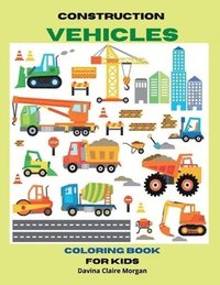 bokomslag Construction Vehicles Coloring Book for Kids Ages 3-8