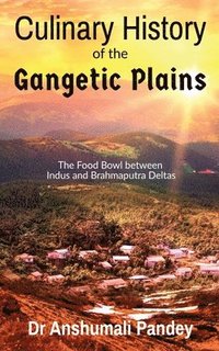 bokomslag Culinary History of the Gangetic Plains