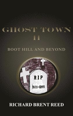 Richard Brent Reed - Ghost Town II: Boot Hill and Beyond, Inbunden