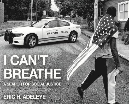 Eric H. Adeleye, Eric H Adeleye - I Can't Breathe, Inbunden