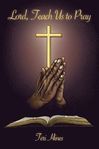bokomslag Lord, Teach Us to Pray
