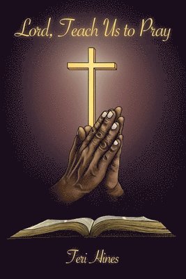 Teri Hines - Lord, Teach Us to Pray, Häftad