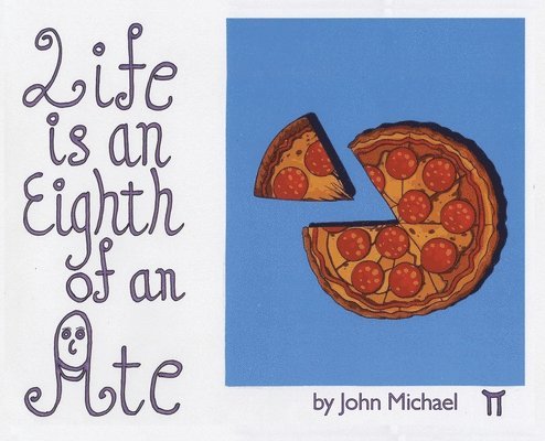Life is an Eighth of an Ate 1