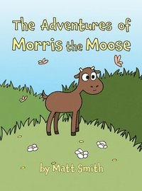 bokomslag The Adventures of Morris the Moose