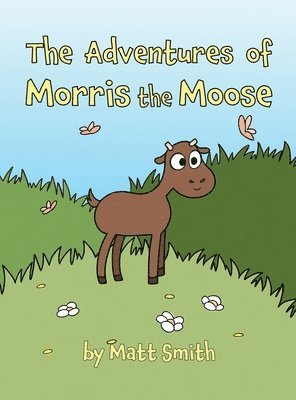 bokomslag The Adventures of Morris the Moose