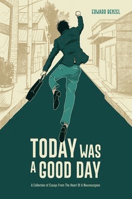 Edward Benzel - Today Was A Good Day: A Collection of Essays From The Heart Of A Neurosurgeon, Häftad