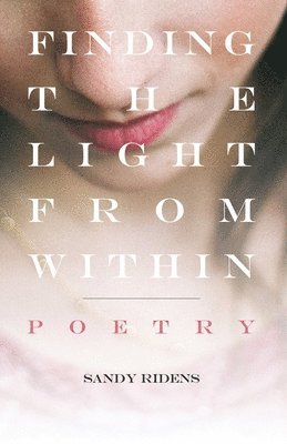 Finding The Light From Within: Poetry 1