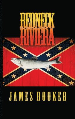 James Hooker - Redneck Riviera, Inbunden