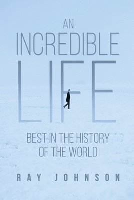 An Incredible Life: Best in the History of the World 1