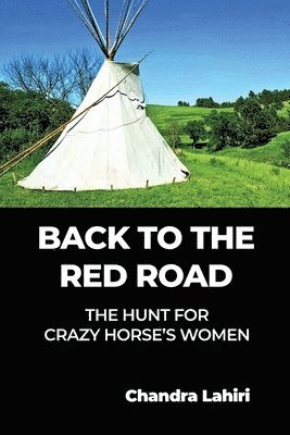 Back to the Red Road: The Hunt for Crazy Horse's Women
