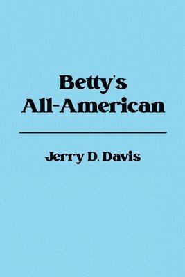 Jerry D. Davis, Jerry D Davis - Betty's All-American, Häftad