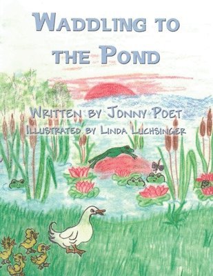 Jonny Poet - Waddling to the Pond, Häftad