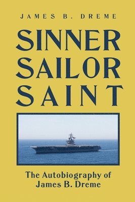 bokomslag Sinner, Sailor, Saint: The Autobiography of James B. Dreme