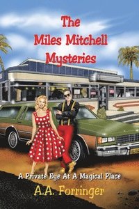 bokomslag The Miles Mitchell Mysteries: A Private Eye At A Magical Place