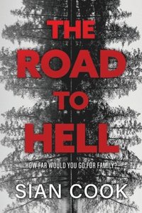 bokomslag The Road to Hell: How far would you go for family?
