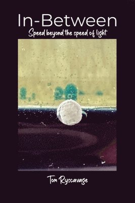 bokomslag In-Between: Speed beyond the speed of light.