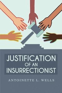 bokomslag Justification of an Insurrectionist