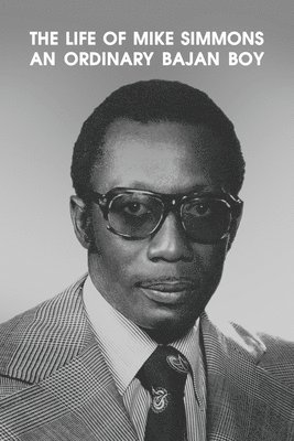 The Life of Mike Simmons: An Ordinary Bajan Boy