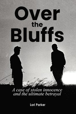 bokomslag Over the Bluffs: A case of stolen innocence and the ultimate betrayal