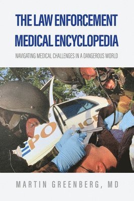 Martin Greenberg - The Law Enforcement Medical Encyclopedia: Navigating medical challenges in a dangerous world, Häftad