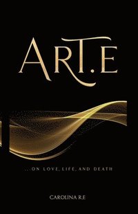bokomslag Art-E: ...On Life, Love, and Death