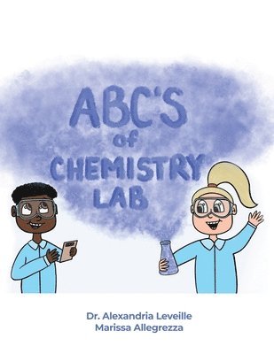 Alexandria Leveille, Marissa Allegrezza - The ABCs of Chemistry Lab, Häftad