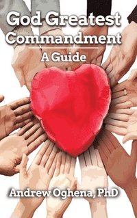 bokomslag God Greatest Commandment: A Guide