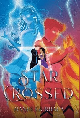Aashi Gurijala - Star Crossed, Inbunden