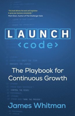 bokomslag LAUNCH Code: The Playbook for Continuous Growth