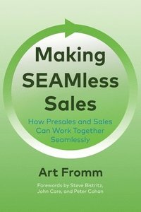 bokomslag Making SEAMless Sales: How Presales and Sales Can Work Together Seamlessly