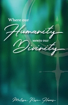 Where our Humanity meets our Divinity 1