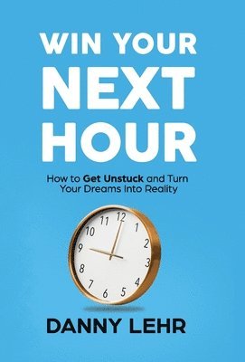 Danny Lehr - Win Your Next Hour, Inbunden