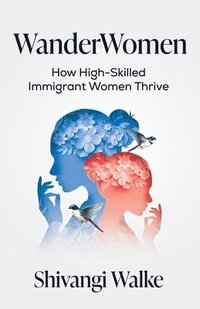 bokomslag WanderWomen: How High-Skilled Immigrant Women Thrive