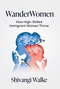 bokomslag WanderWomen: How High-Skilled Immigrant Women Thrive