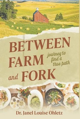 bokomslag Between Farm and Fork: Journey to Find a True Path