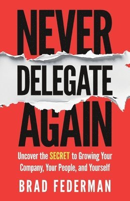 bokomslag Never Delegate Again
