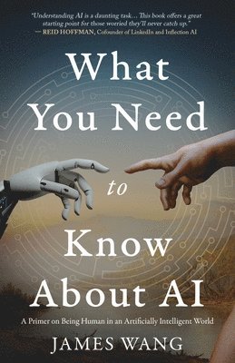 James Wang - What You Need to Know About AI, Häftad