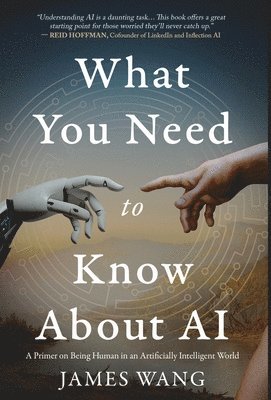 James Wang - What You Need to Know About AI, Inbunden