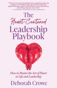 bokomslag The Heart-Centered Leadership Playbook