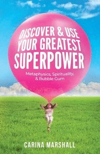 bokomslag Discover & Use Your Greatest Superpower