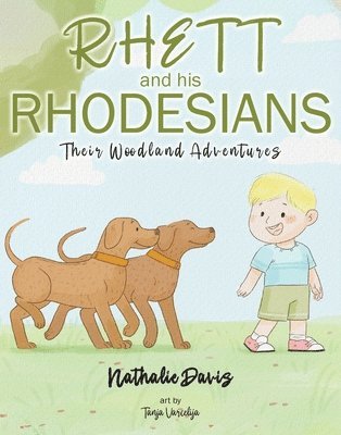 Rhett and His Rhodesians: Their Woodland Adventures