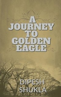 bokomslag A Journey to Golden Eagle