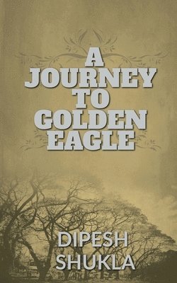 A Journey to Golden Eagle 1