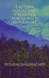 bokomslag Eastern Nagaland (Frontier Nagaland) Movement