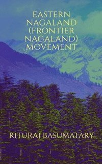 bokomslag Eastern Nagaland (Frontier Nagaland) Movement