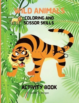 bokomslag Wild Animals Coloring and Scissor Skills Activity Book