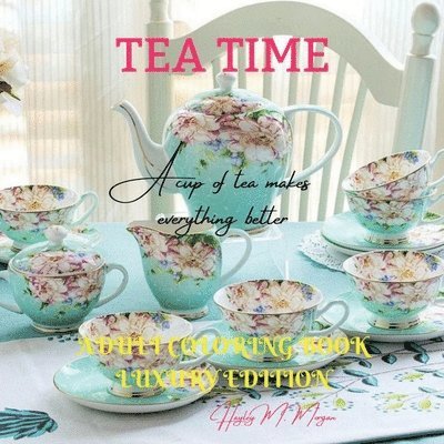 Tea Time Adult Coloring Book Luxury Edition 1