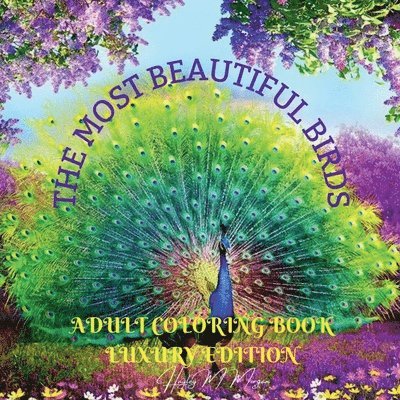 Most Beautiful Birds Adult Coloring Book Luxury Edition