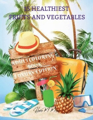 Hayley M Morgan, Hayley M. Morgan - 15 Healthiest Fruits and Vegetables Coloring Book Luxury Edition, Häftad