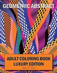 bokomslag Geometric Abstract Adult Coloring Book Luxury Edition